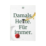Kochbuch „Damals. Heute. Für immer“ Kochbuch „Damals. Heute. Für immer“