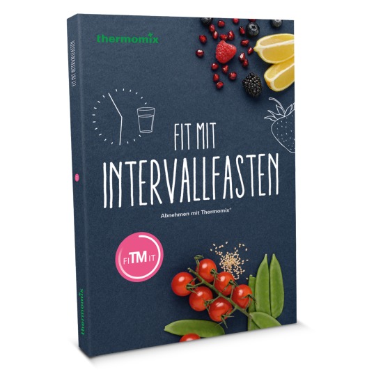 Fit mit Intervallfasten – Abnehmen mit Thermomix® Fit mit Intervallfasten – Abnehmen mit Thermomix®