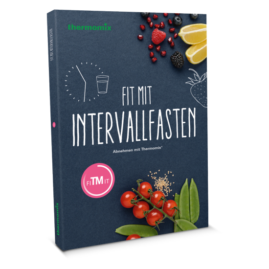 Fit mit Intervallfasten – Abnehmen mit Thermomix® Fit mit Intervallfasten – Abnehmen mit Thermomix®