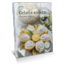 Gelati e sorbetti Irresistibile freschezza Gelati e sorbetti Irresistibile freschezza