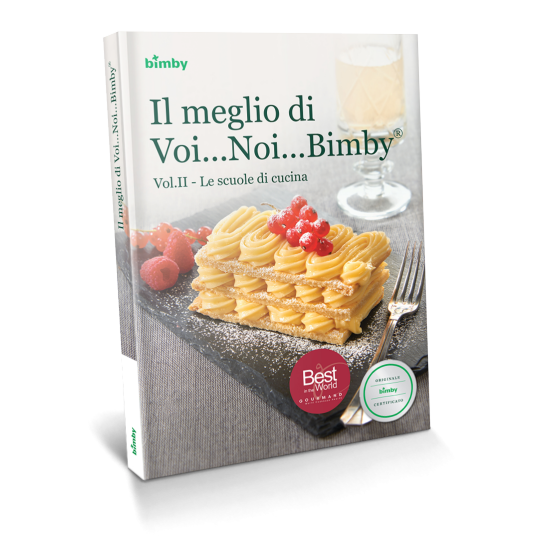 Il meglio di Voi Noi Bimby® Vol.II - Le scuole di cucina Il meglio di Voi Noi Bimby® Vol.II - Le scuole di cucina