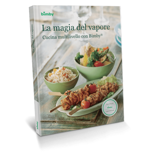 La magia del vapore - Cucina multilivello con Bimby® La magia del vapore - Cucina multilivello con Bimby®