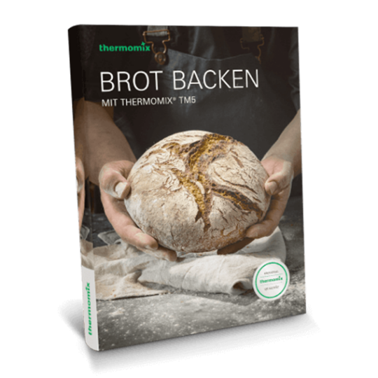 Thermomix Kochbuch "Brot backen" Thermomix Kochbuch "Brot backen"